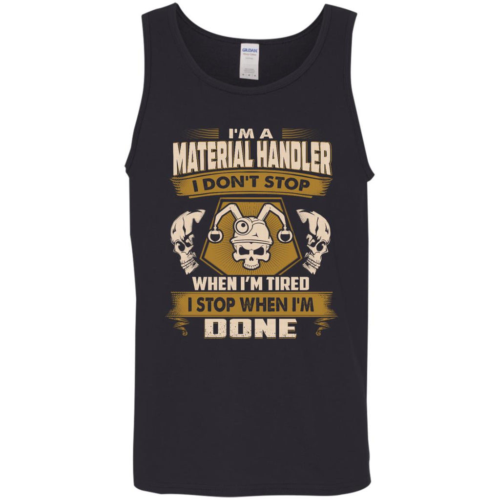 Material Handler Tee Shirt I Don't Stop When I'm Tired Tshirt