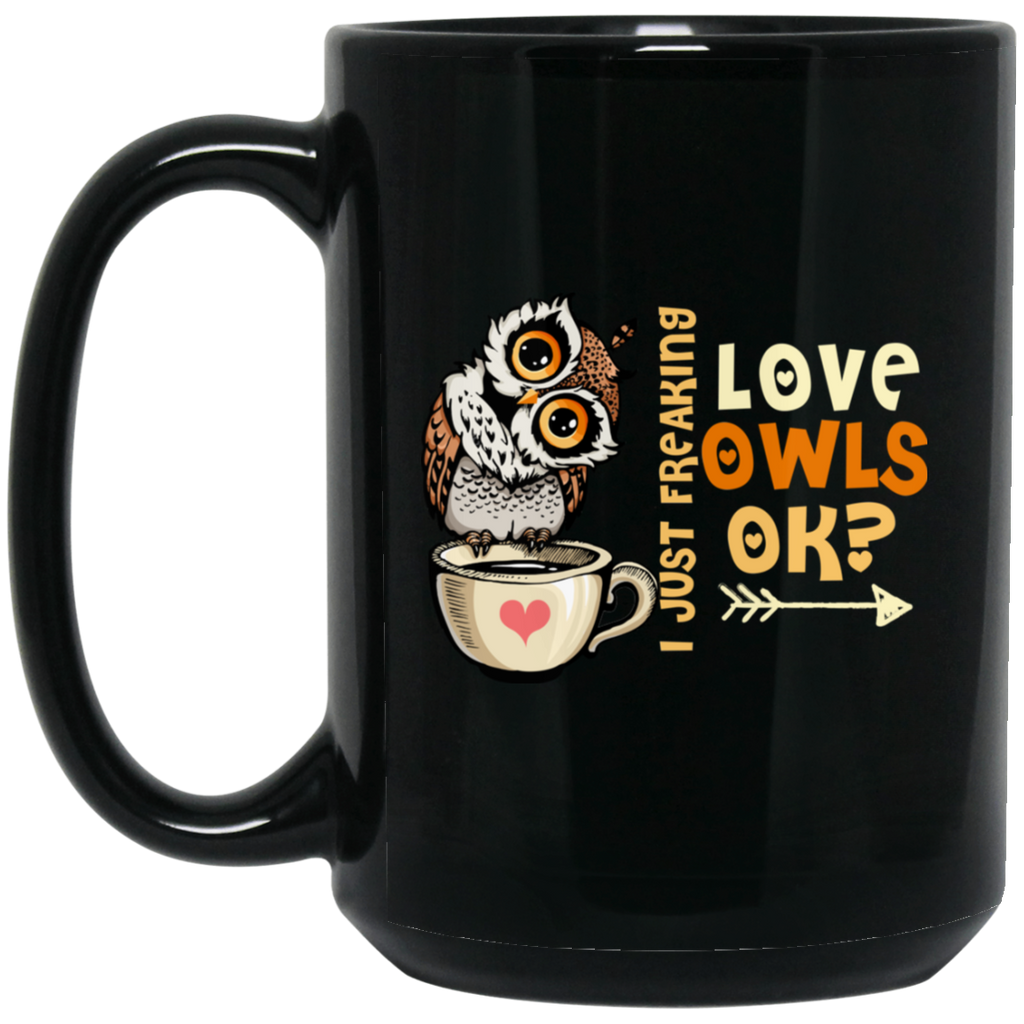 I Just Freaking Love Owls Ok Mugs