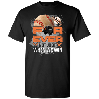 For Ever Not Just When We Win San Francisco Giants Shirt