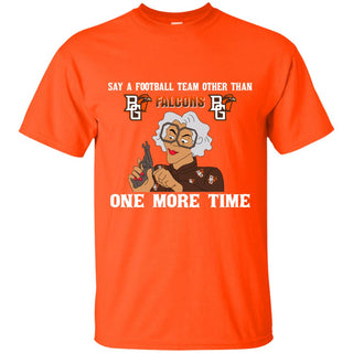 Say A Football Team Other Than Bowling Green Falcons Tshirt For Fan