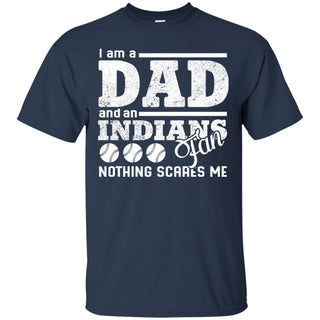 I Am A Dad And A Fan Nothing Scares Me Cleveland Indians Tshirt