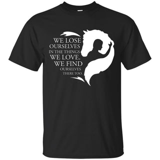 We Find Ourselves There Too Horse T Shirts