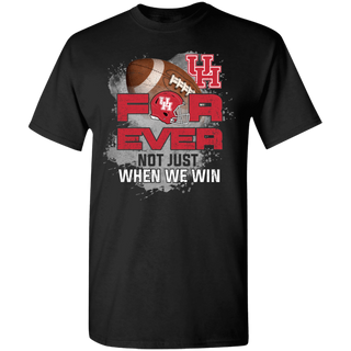 For Ever Not Just When We Win Houston Cougars Shirt