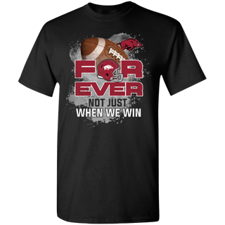 For Ever Not Just When We Win Arkansas Razorbacks Shirt