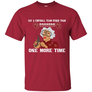 Say A Football Team Other Than Oklahoma Sooners Tshirt For Fan