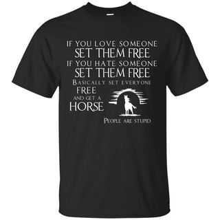 Set Everyone Free And Get A Horse T Shirts