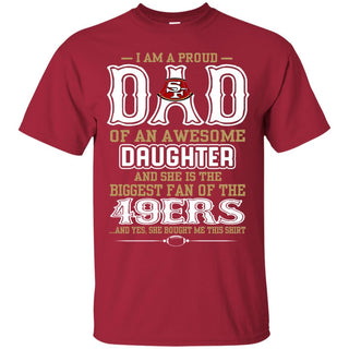 Proud Of Dad with Daughter San Francisco 49ers Tshirt For Fan