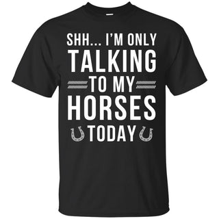 I'm Only Talking To My Horses Today Horse Tshirt for Equestrian Gift