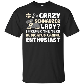 Crazy Schnauzer Lady I Prefer The Term Dedicated Canine Enthusiast