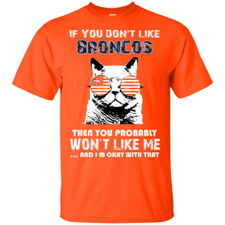 If You Don't Like Denver Broncos Tshirt For Fans
