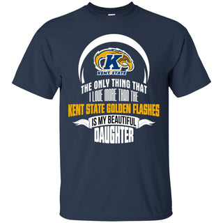 Only Thing Dad Loves His Daughter Fan Kent State Golden Flashes Tshirt