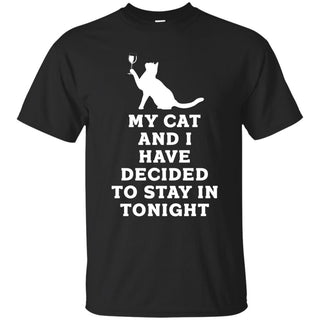 Nice Cat Tshirt My Cat And I Have Decided To Stay In Tonight