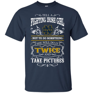 She Will Do It Twice And Take Pictures Notre Dame Fighting Irish Tshirt