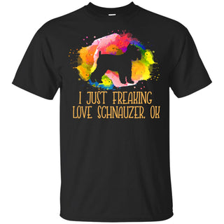 Watercolor I Just Freaking Love Schnauzer T Shirt For Lover