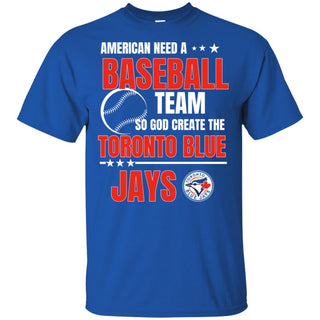 American Need A Toronto Blue Jays Team T Shirt