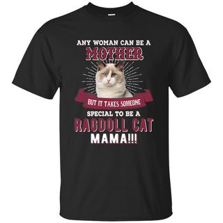 It Takes Someone Special To Be A Ragdoll Cat Mama TShirt Kitten Gift