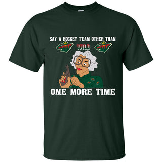 Say A Hockey Team Other Than Minnesota Wild Tshirt For Fan