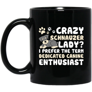 Crazy Schnauzer Lady I Prefer The Term Dedicated Canine Enthusiast