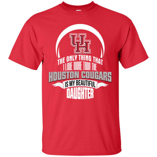 The Only Thing Dad Loves His Daughter Fan Houston Cougars Tshirt