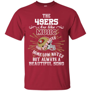 The San Francisco 49ers Are Like Music Tshirt For Fan