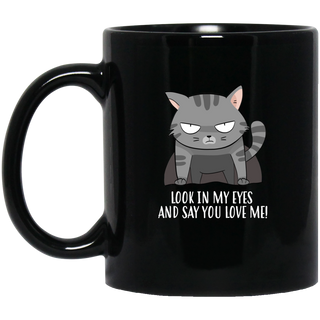 Nice Cat Mugs - Look In My Eyes And Say You Love Me, nice gift