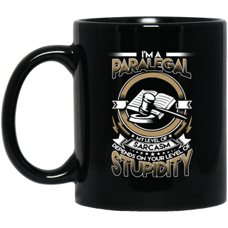 My Level Of Sarcasm Depends On Your Level Of Stupidity Paralegal Mugs