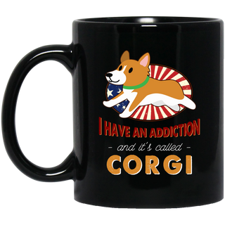 I Have An Addiction And It's Called Corgi Mugs