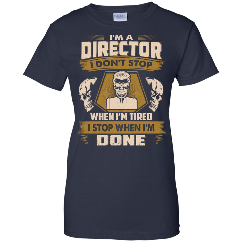 Director Tee Shirt - I Don't Stop When I'm Tired Gift Tshirt