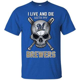 I Live And Die With My Milwaukee Brewers Tshirt For Fans