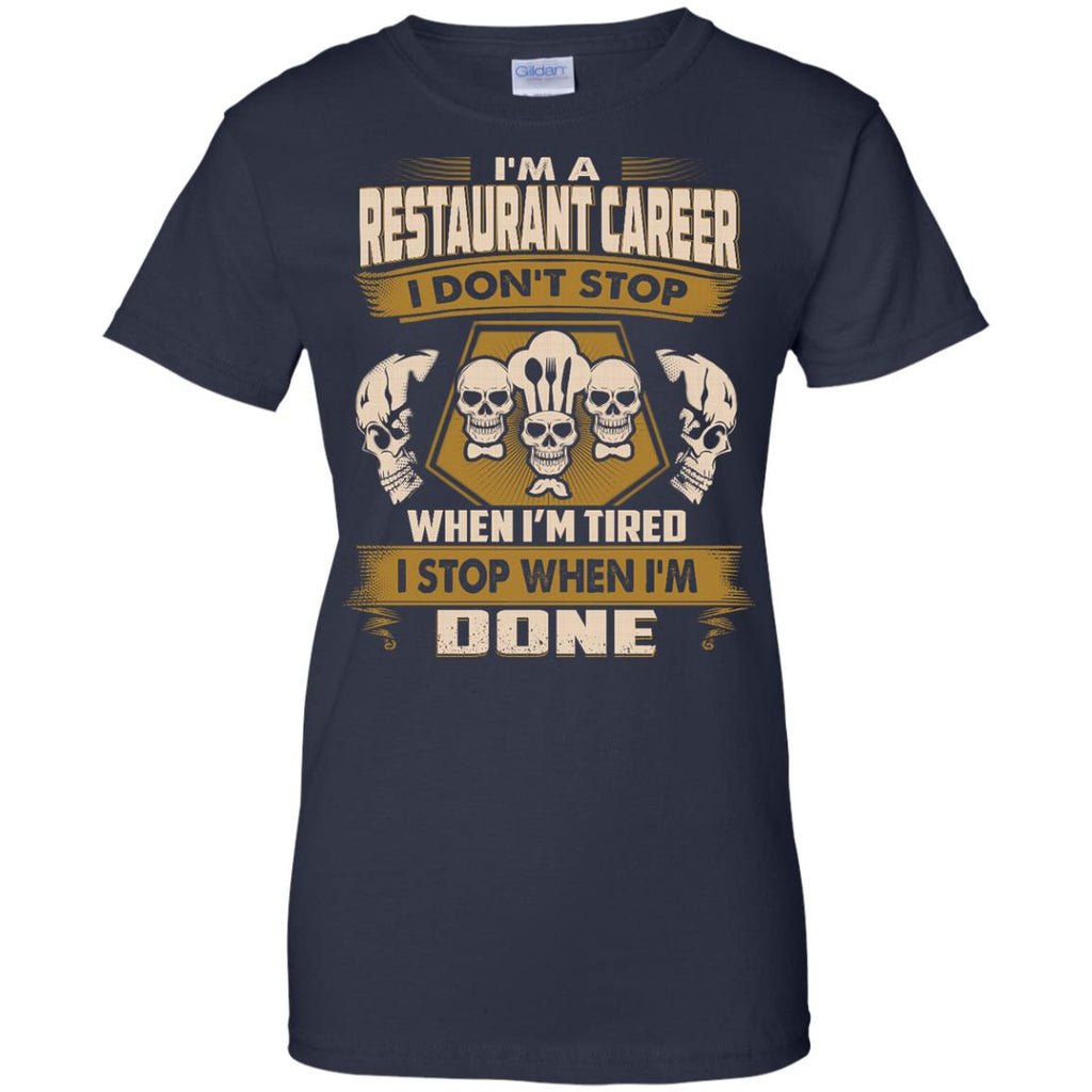 Restaurant Career Tee Shirt I Don't Stop When I'm Tired Gift Tshirt
