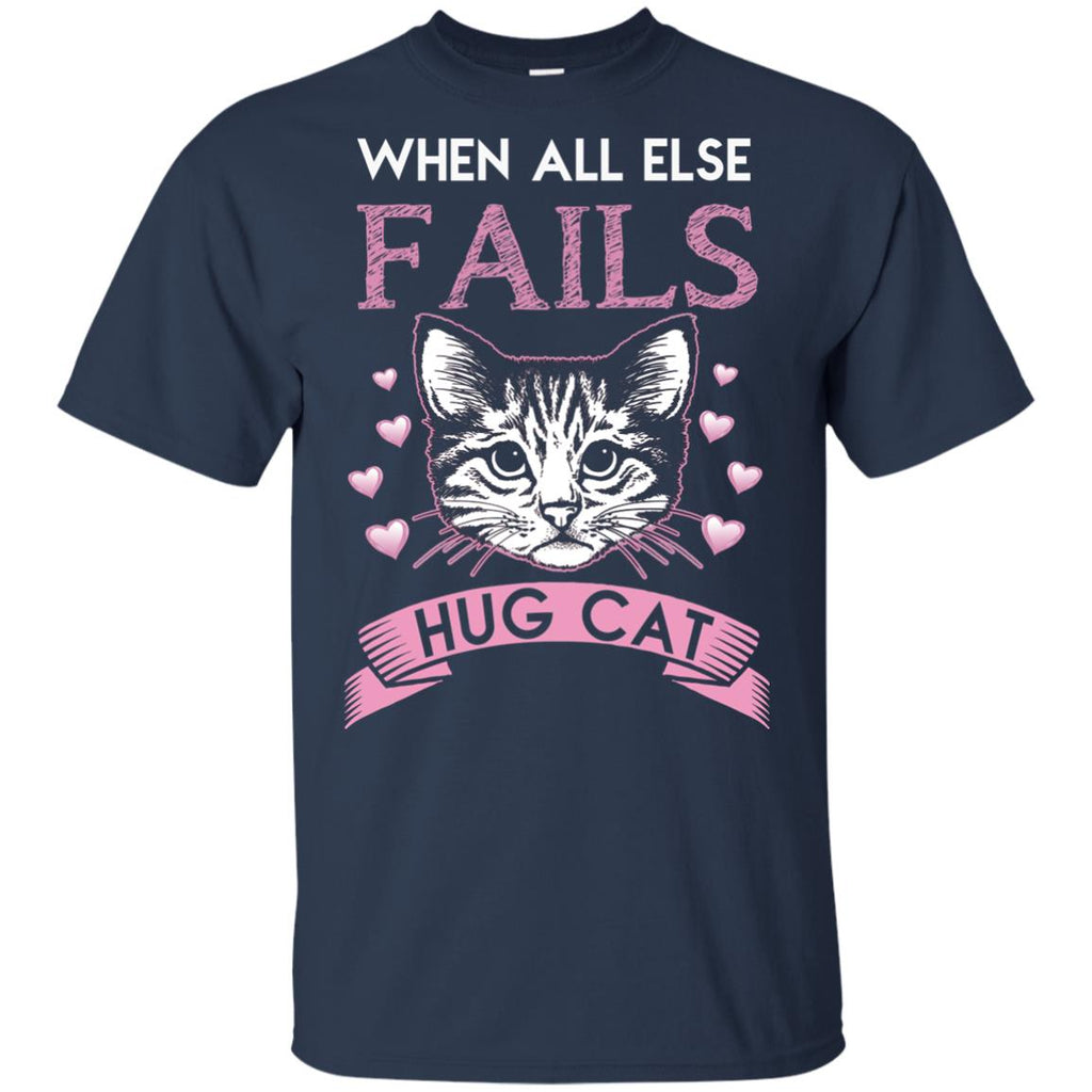 When All Else Fails I Hug My Cat Tshirt For Kitten Lover