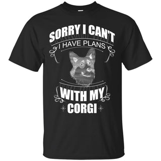 I Have Plans With My Corgi T Shirts