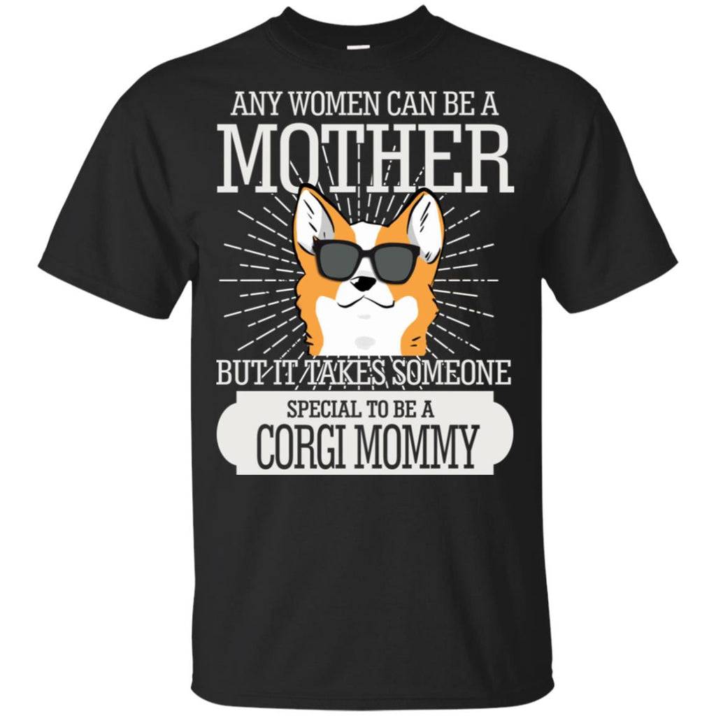 It Take Someone Special To Be A Corgi Mommy T Shirt