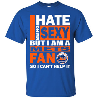 I Hate Being Sexy But I Am A New York Mets Fan Tshirt For Lover