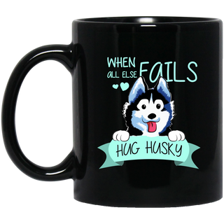 When All Else Fails Hug Husky Mugs