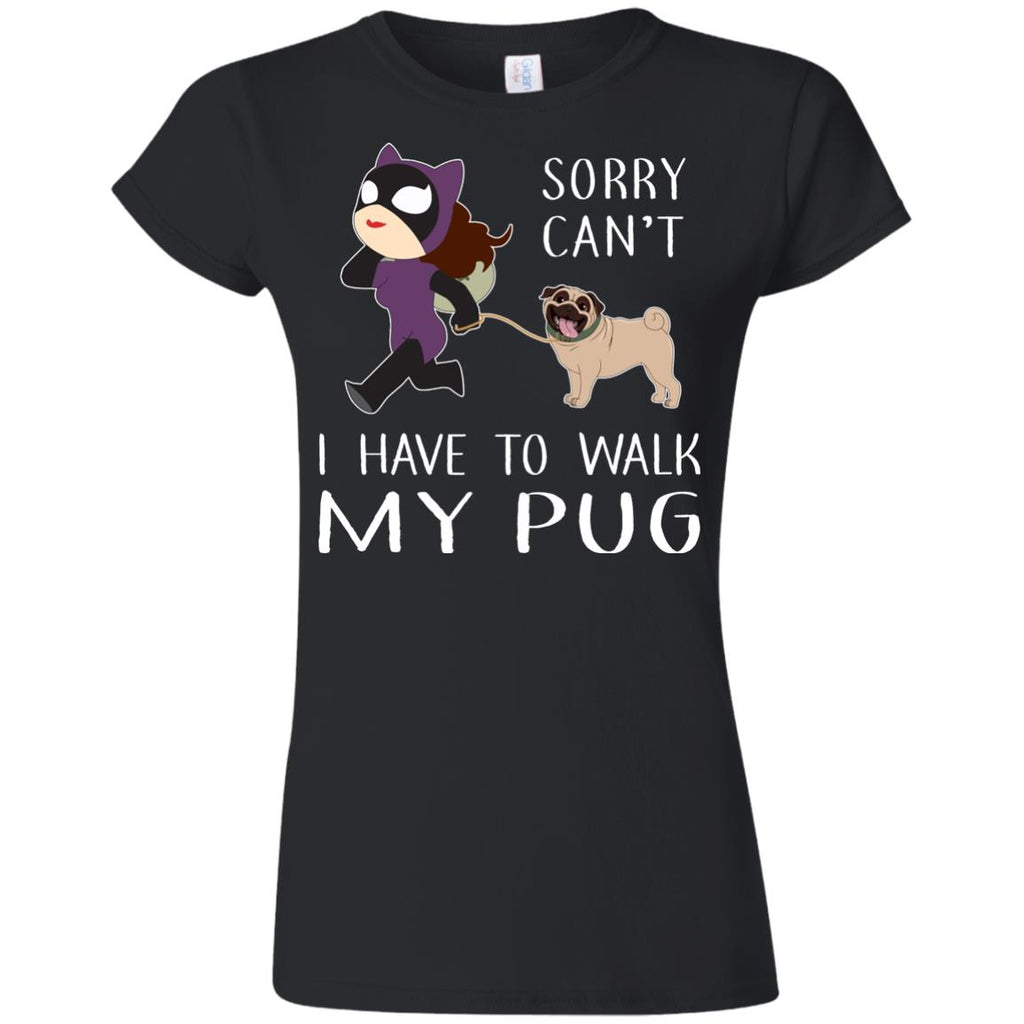 Sorry Can't I Have To Walk My Pug Tshirt for Puppy Lover