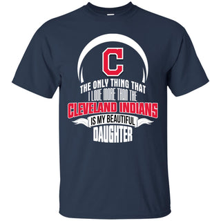 The Only Thing Dad Loves His Daughter Fan Cleveland Indians Tshirt