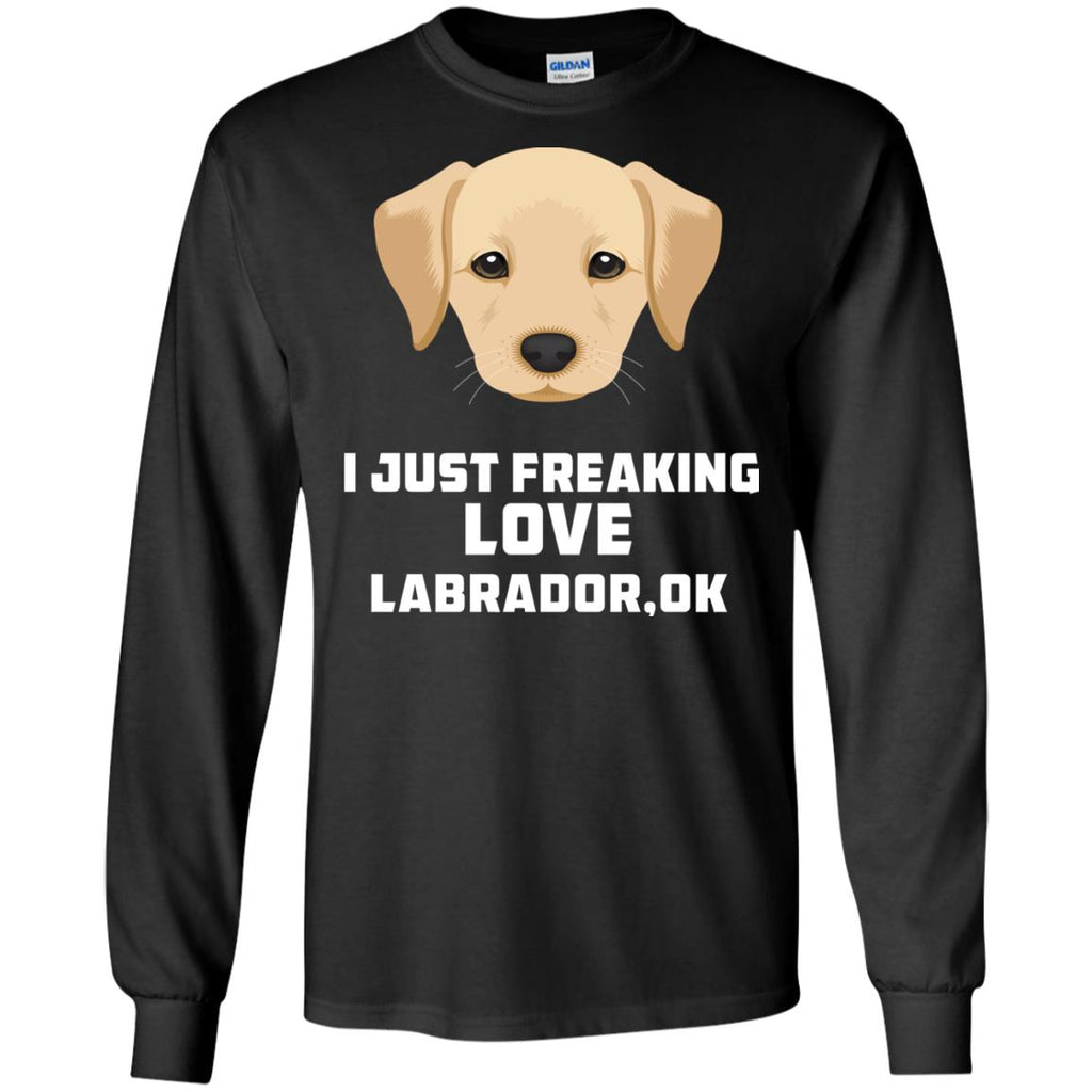 I Just Freaking Love Labrador Tshirt For Labra Dog gift