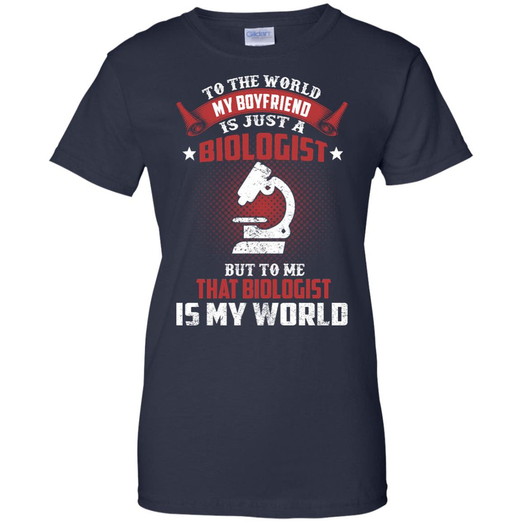 To The World My Boyfriend Is Just A Biologist Tee Shirt Gift