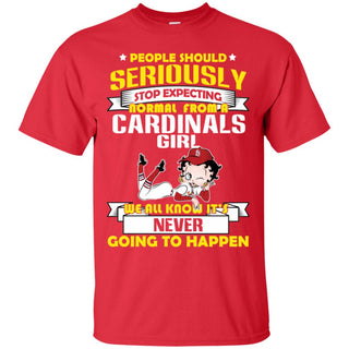 People Should Seriously Stop Expecting Normal From A St. Louis Cardinals Tshirt For Fan