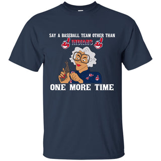 Say A Baseball Team Other Than Cleveland Indians Tshirt For Fan