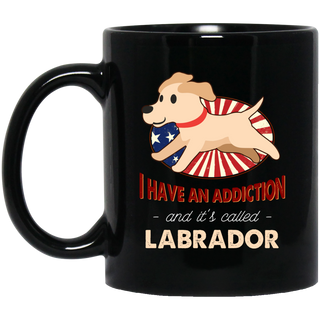 I Have An Addiction And It's Called Labrador Mugs