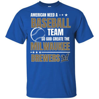 American Need A Milwaukee Brewers Team T Shirt