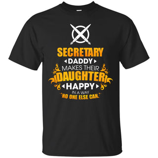 Secretary Daddy Makes Their Daughter Happy Tshirt For Lovers