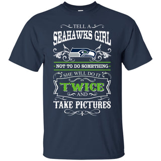 She Will Do It Twice And Take Pictures Seattle Seahawks Tshirt For Fan
