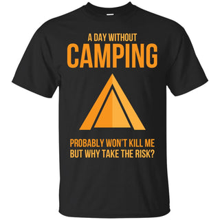 A Day Without Camping T Shirts