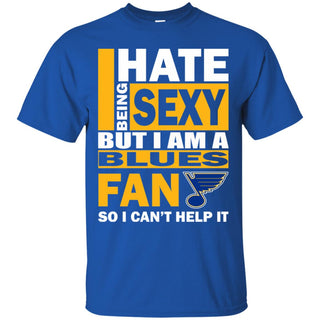 I Hate Being Sexy But I Am A St. Louis Blues Fan Tshirt For Lovers