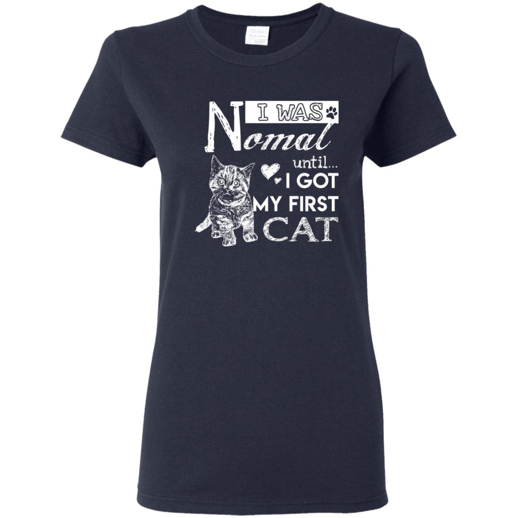 Cute Cat Tee Shirt. I Was Normal Until I Got My First Cat is best gift idea