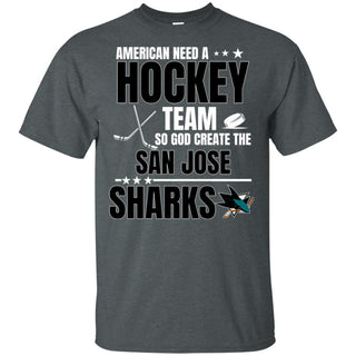 American Need A San Jose Sharks Team T Shirt