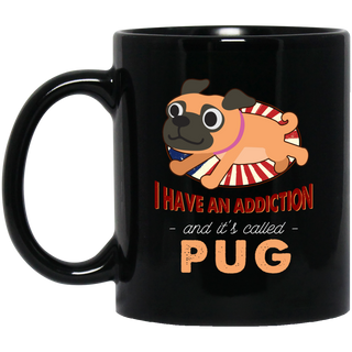 I Have An Addiction And It's Called Pug Mugs